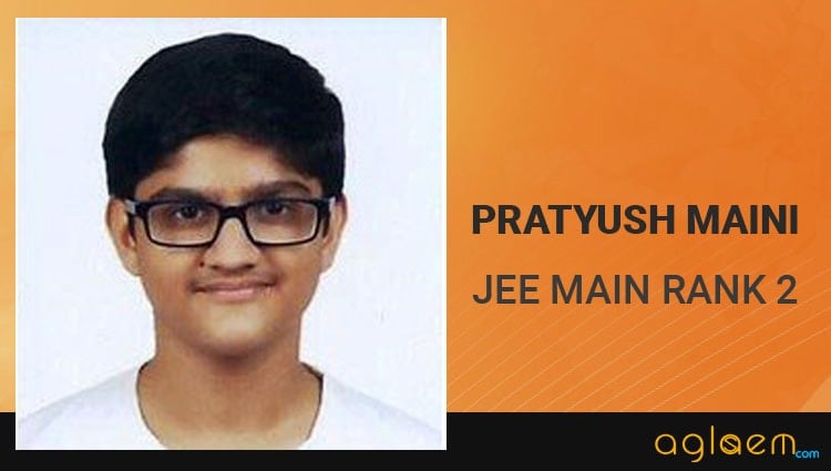 Pratyush Maini JEE Main Rank 2 Topper Interview Image Aglasem