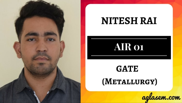 GATE 2017 Topper Interview – Nitesh Rai (AIR 1 Metallurgy)