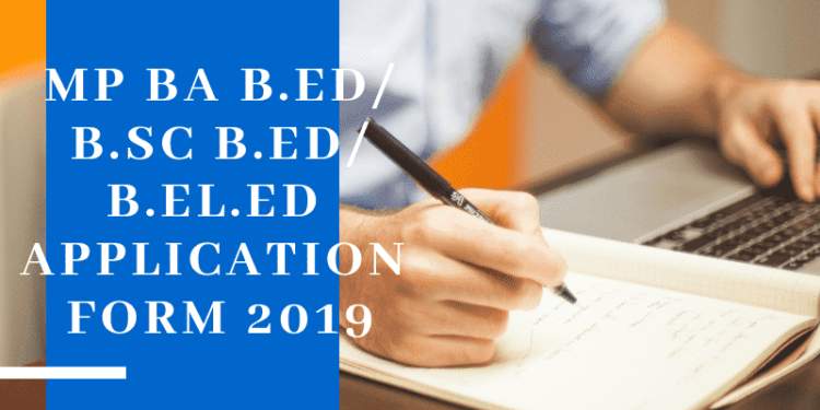 MP BA B.Ed/B.Sc B.Ed/B.El.Ed 2019 Application Form