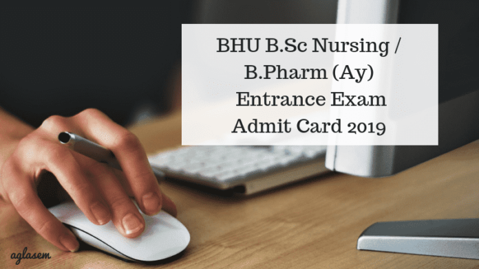 BHU B.Sc Nursing / B.Pharm (Ay) Entrance Exam Admit Card 2019_aglasem BHU B.Sc Nursing / B.Pharm (Ay) Entrance Exam Admit Card 2019