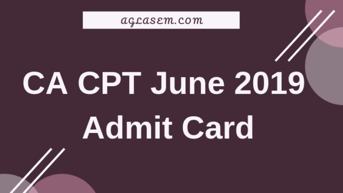 CA-CPT-June-2019-Admit-Card-Aglasem CA CPT June 2019 Admit Card