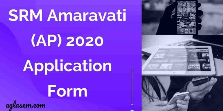 SRM Amaravati (AP) 2020 Application Form