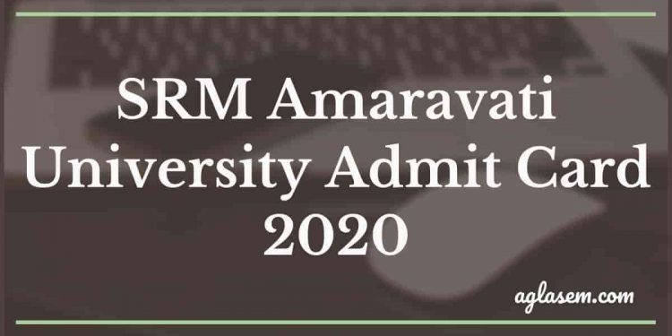 SRM Amaravati University Admit Card 2020