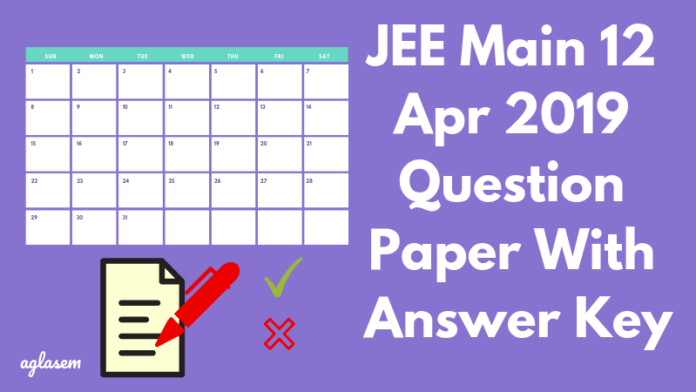 JEE Main 2019 Answer Key 12 Apr_aglasem