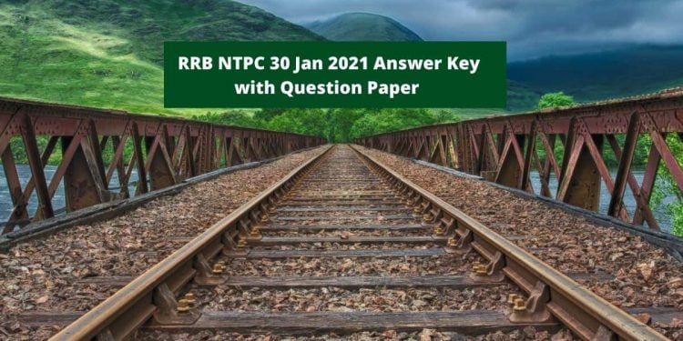 RRB NTPC 30 Jan 2021 Answer Key with Question Paper