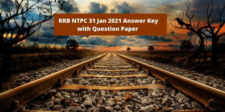 RRB NTPC 31 Jan 2021 Answer Key with Question Paper