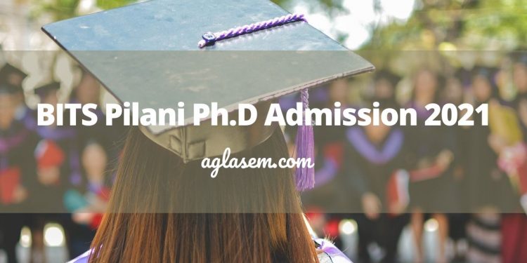 BITS Pilani Ph.D Admission 2021