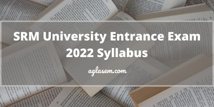 SRM University Entrance Exam 2022 Syllabus