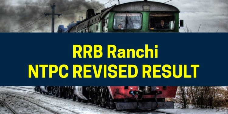 RRB Ranchi NTPC Revised Result