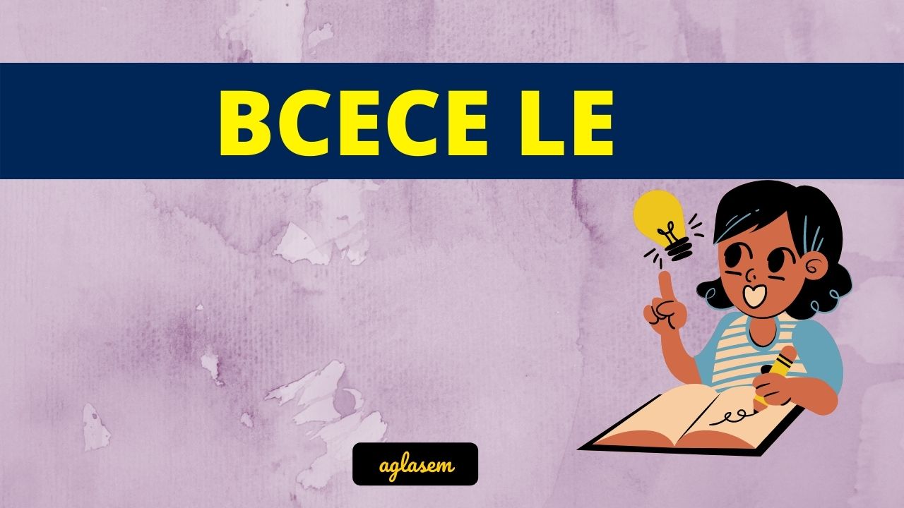 BCECE LE 2024 Exam Date (14 Jul), Admit Card Released AglaSem Admission