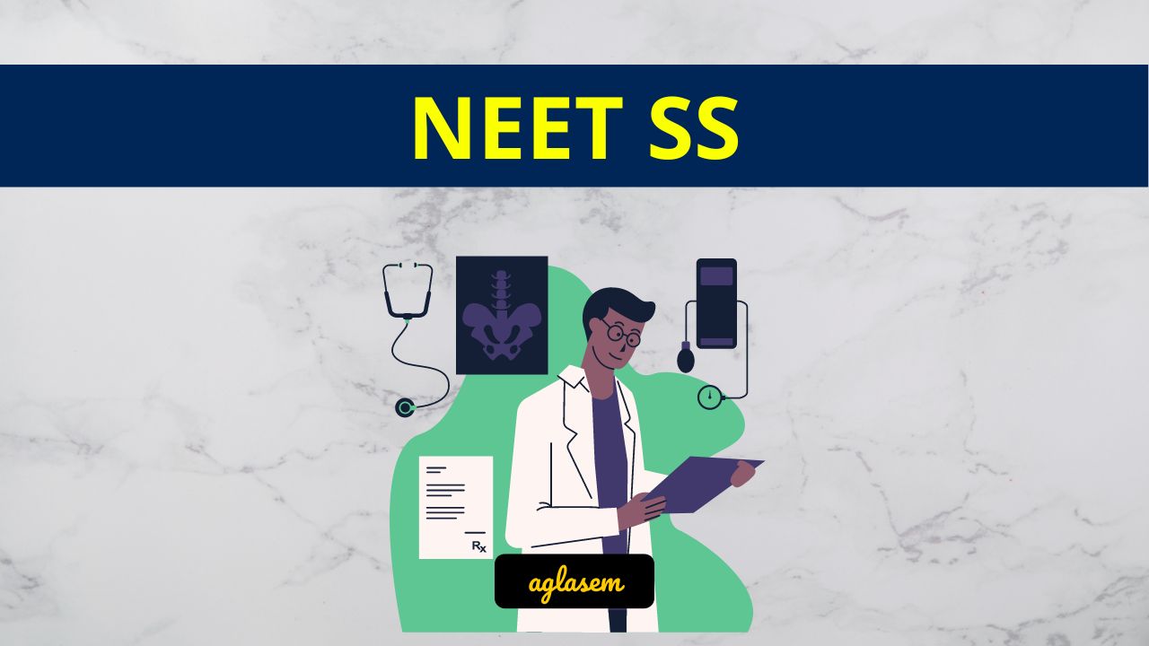 NEET SS 2023 - Exam Date Announced, Registration Soon - AglaSem ...
