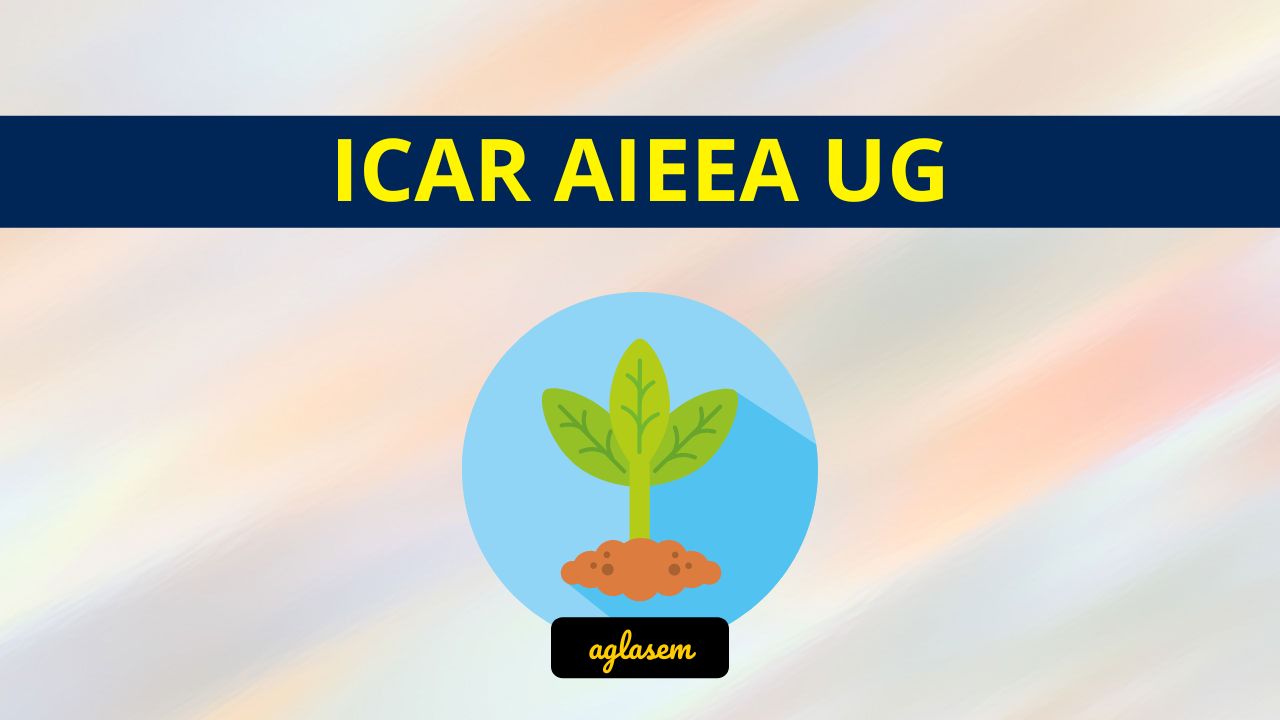 ICAR AIEEA UG Syllabus 2024 (PDF) Download Here AglaSem Admission