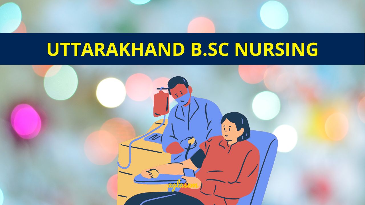 Uttarakhand B.Sc Nursing 2025 - Exam Dates, Application Form, Syllabus ...