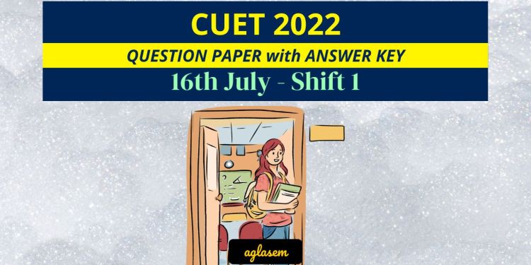 CUET 16th July 2022 Slot 1