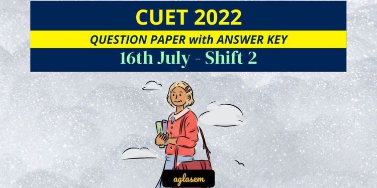 CUET 16th July 2022 Slot 2