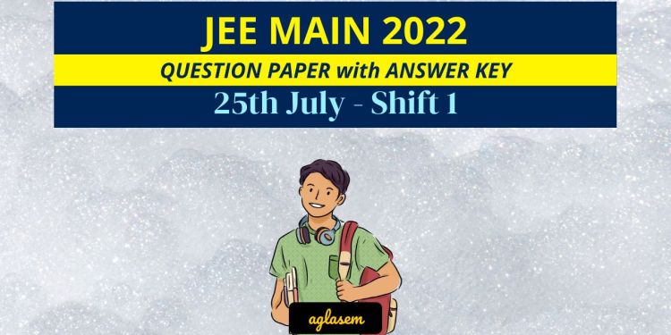 JEE Main 25th July 2022 Shift 1