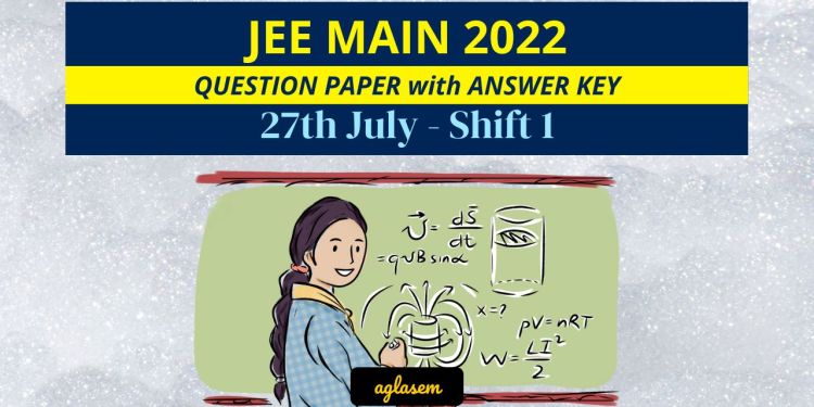 JEE Main 27th July 2022 Shift 1