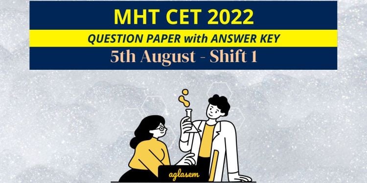 MHT CET 5th August 2022 Shift 1 Question Paper Answer Key