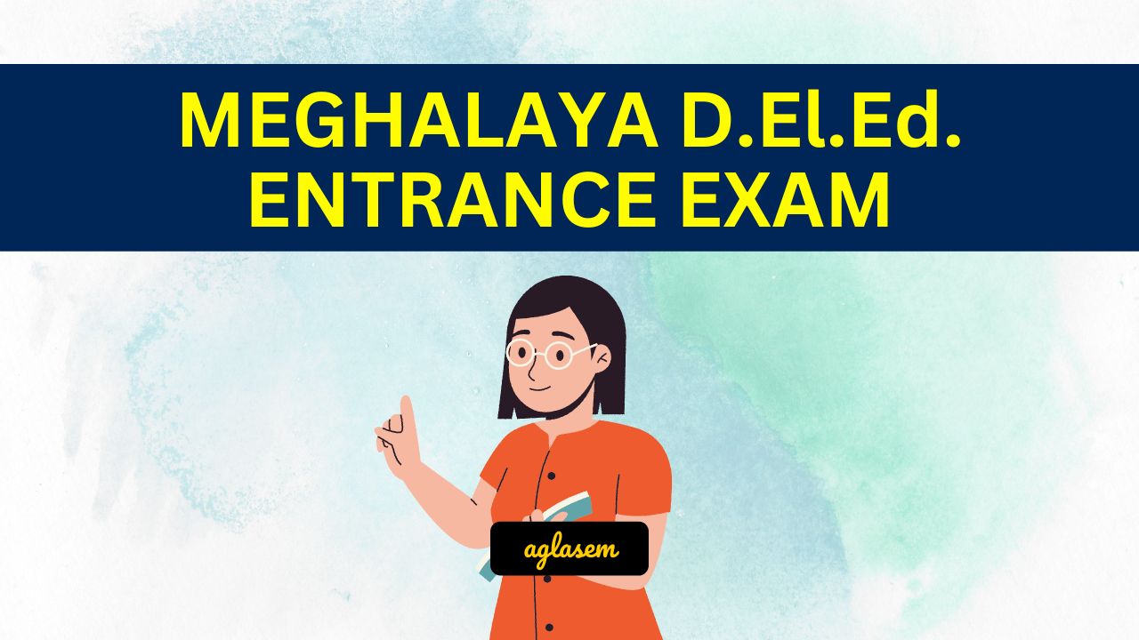 Meghalaya Deled Entrance Exam 2025 Exam Dates Application Form Syllabus Pyqp Aglasem 6814