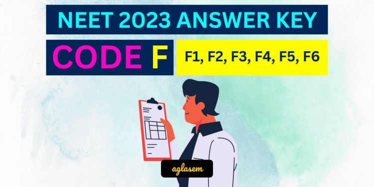 NEET 2023 Answer Key Code F1, F2, F3, F4, F5, F6