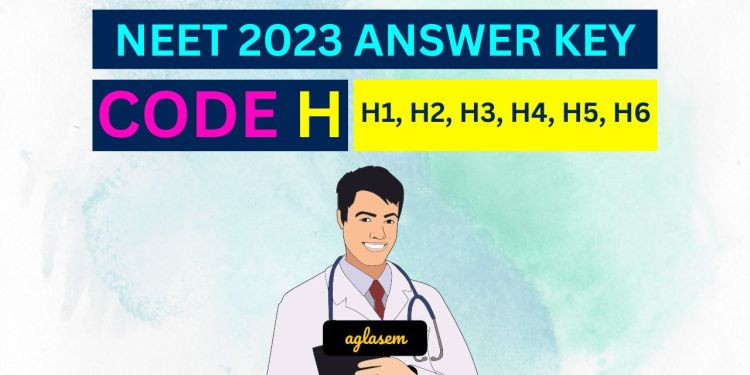 NEET 2023 Answer Key Code H1, H2, H3, H4, H5, H6